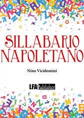 Sillabario napoletano. Con nozioni di grammatica e poesie in «lingua nostra»