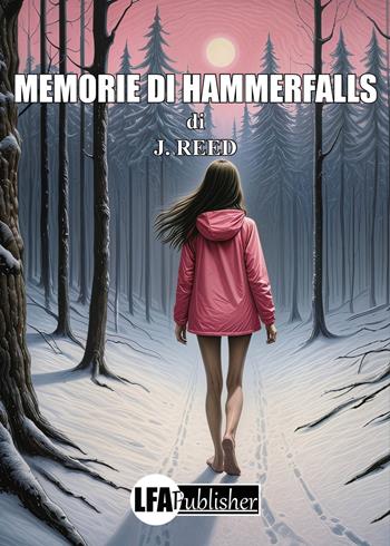 Memorie di hammerfalls - J. Reed - Libro LFA Publisher 2026 | Libraccio.it