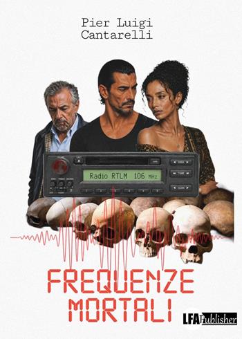 Frequenze mortali - Pier Luigi Cantarelli - Libro LFA Publisher 2026 | Libraccio.it