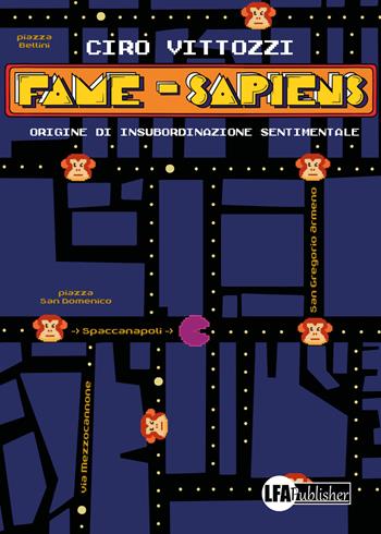 Fame-sapiens. Origine di insubordinazione sentimentale - Ciro Vittozzi - Libro LFA Publisher 2026 | Libraccio.it