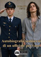Autobiografia semiseria di un ufficiale per caso