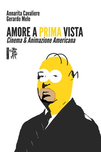 Amore a prima vista. Cinema & animazione americana - Annarita Cavaliere, Gerardo Mele - Libro Eretica 2018 | Libraccio.it