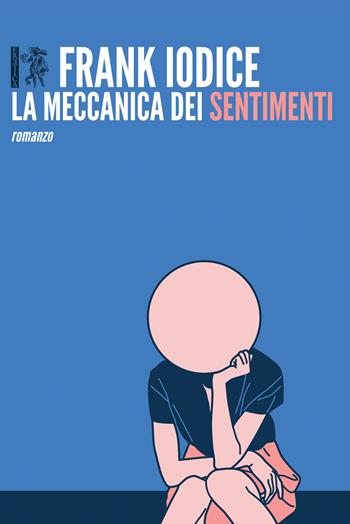 La meccanica dei sentimenti - Frank Iodice - Libro Eretica 2018 | Libraccio.it