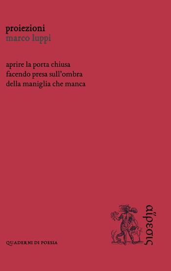 Proiezioni - Marco Luppi - Libro Eretica 2018, Quaderni di poesia | Libraccio.it