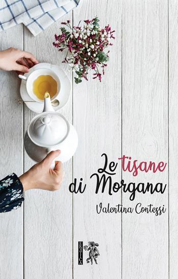 Le tisane di Morgana - Valentina Contessi - Libro Eretica 2018 | Libraccio.it