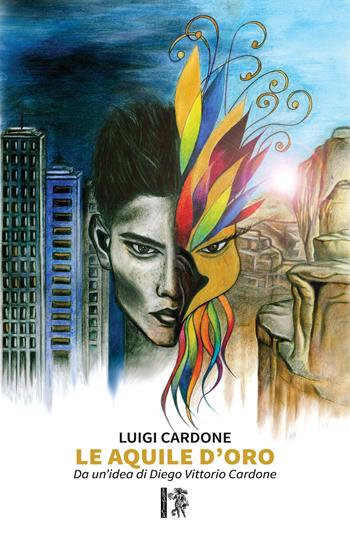 Le aquile d'oro - Luigi Cardone - Libro Eretica 2019 | Libraccio.it