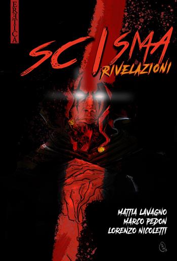 Scisma. Rivelazioni - Mattia Lavagno, Marco Pedon, Lorenzo Nicoletti - Libro Eretica 2019 | Libraccio.it