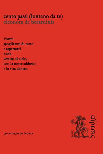Cento passi (lontano da te) - Eleonora De Berardinis - Libro Eretica 2019, Quaderni di poesia | Libraccio.it
