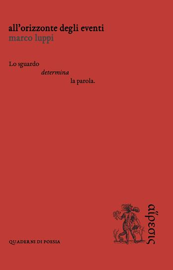 All'orizzonte degli eventi - Marco Luppi - Libro Eretica 2020, Quaderni di poesia | Libraccio.it