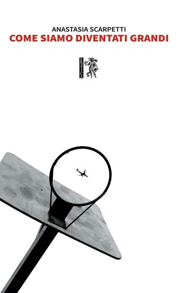 Come siamo diventati grandi - Anastasia Scarpetti - Libro Eretica 2020 | Libraccio.it