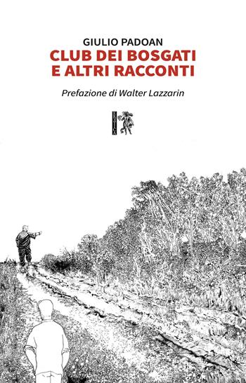 Club dei Bosgati e altri racconti - Giulio Padoan - Libro Eretica 2020 | Libraccio.it