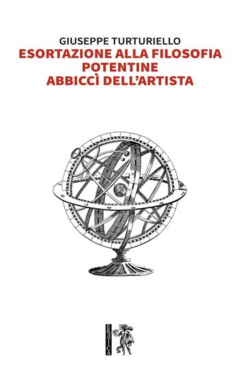 Esortazione alla filosofia. Potentine, abbiccì dell'artista - Giuseppe Turturiello - Libro Eretica 2020 | Libraccio.it