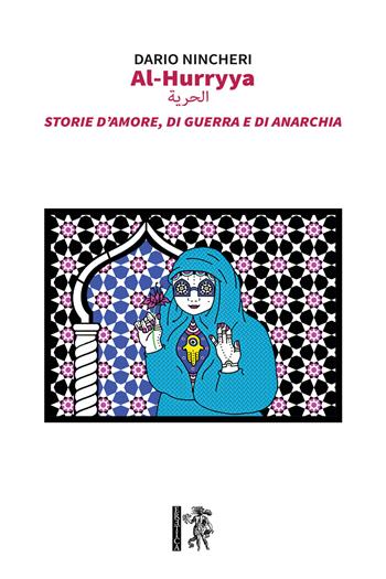 Al-Hurryya. Storie d'amore, di guerra e di anarchia - Dario Nincheri - Libro Eretica 2020 | Libraccio.it