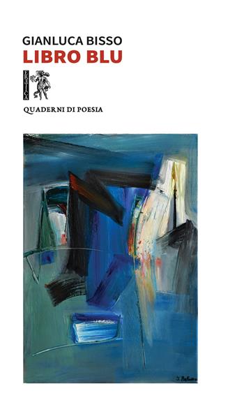 Libro blu - Gianluca Bisso - Libro Eretica 2020, Quaderni di poesia | Libraccio.it