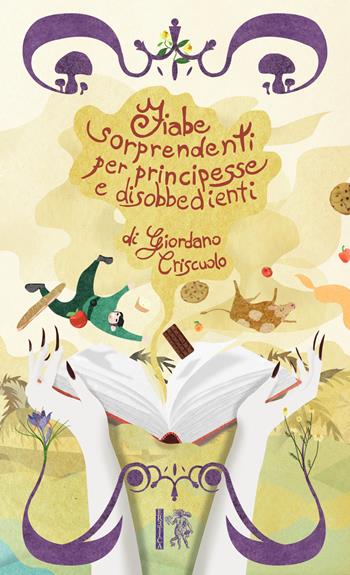 Fiabe sorprendenti per principesse e disobbedienti. Ediz. a caratteri grandi - Giordano Criscuolo - Libro Eretica 2021 | Libraccio.it