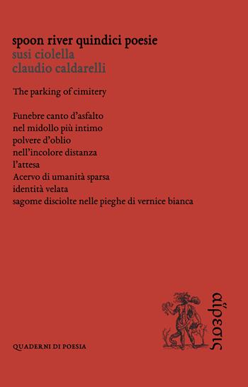 Spoon River. Quindici poesie - Susi Ciolella, Claudio Caldarelli - Libro Eretica 2020, Quaderni di poesia | Libraccio.it