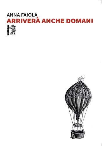 Arriverà anche domani - Anna Faiola - Libro Eretica 2020 | Libraccio.it
