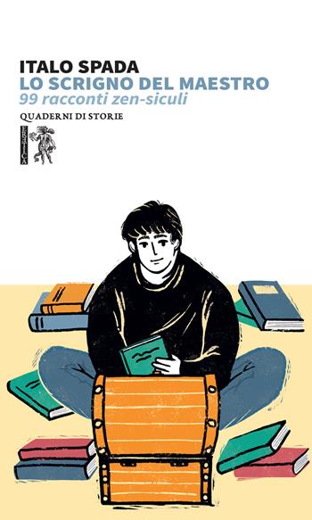 Lo scrigno del maestro. 99 racconti Zen-Siculi - Italo Spada - Libro Eretica 2021 | Libraccio.it