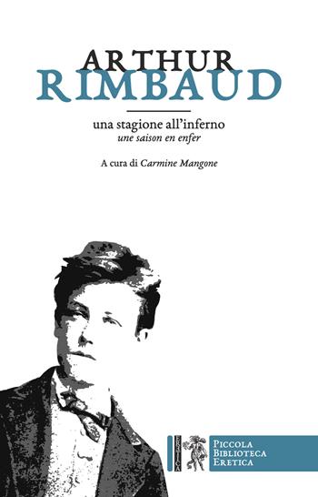 Una stagione all'inferno- Une saison en enfer - Arthur Rimbaud - Libro Eretica 2021 | Libraccio.it