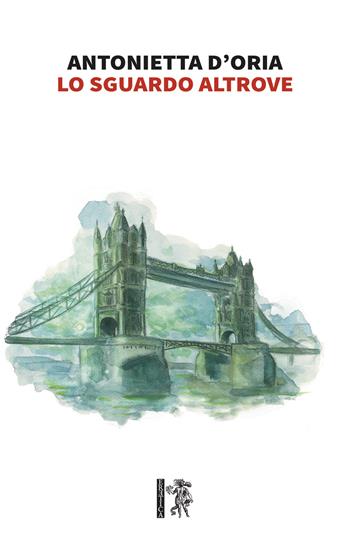 Lo sguardo altrove - Antonietta D'Oria - Libro Eretica 2021 | Libraccio.it