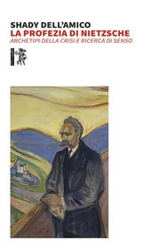 La profezia di Nietzsche. Archetipi della crisi e ricerca di senso