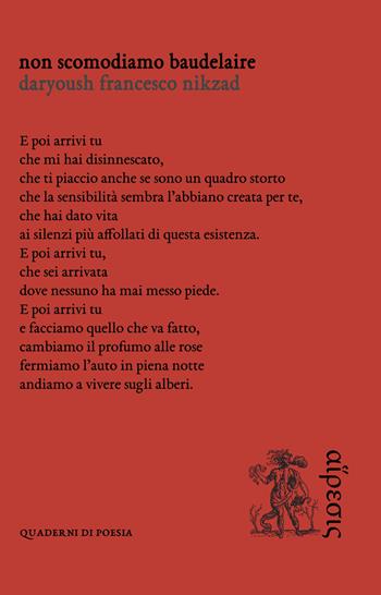 Non scomodiamo Baudelaire - Francesco Nikzad Daryoush - Libro Eretica 2021, Quaderni di poesia | Libraccio.it
