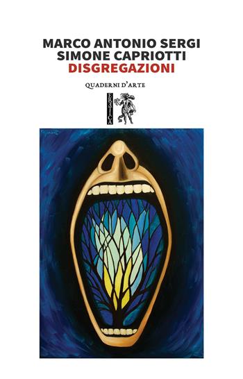 Disgregazioni - Marco Antonio Sergi, Simone Capriotti - Libro Eretica 2021, Quaderni d'arte | Libraccio.it
