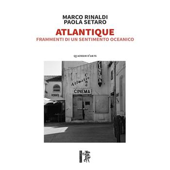 Atlantique. Frammenti di un sentimento oceanico - Paola Setaro, Marco Rinaldi - Libro Eretica 2021, Quaderni d'arte | Libraccio.it