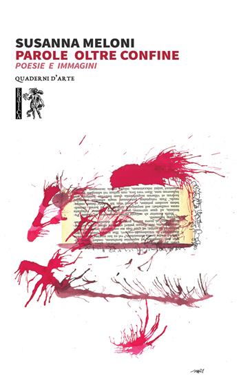Parole oltre confine. Poesie e immagini. Ediz. illustrata - Susanna Meloni - Libro Eretica 2020, Quaderni d'arte | Libraccio.it