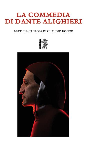 La Commedia di Dante Alighieri. Lettura in prosa di Claudio Rocco - Claudio Rocco - Libro Eretica 2022 | Libraccio.it