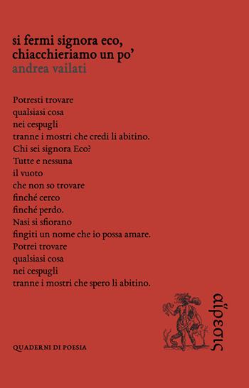 Si fermi signora Eco, chiacchieriamo un po' - Andrea Vailati - Libro Eretica 2022, Quaderni di poesia | Libraccio.it