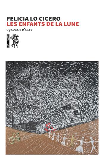 Les enfants de la lune - Felicia Lo Cicero - Libro Eretica 2022, Quaderni d'arte | Libraccio.it