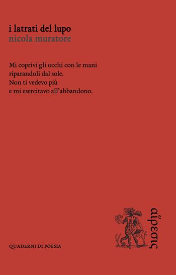 I latrati del lupo - Nicola Muratore - Libro Eretica 2023, Quaderni di poesia | Libraccio.it