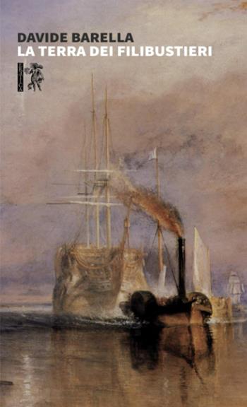 La terra dei filibustieri - Davide Barella - Libro Eretica 2023 | Libraccio.it