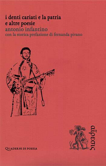 I denti cariati e la patria. E altre poesie - Antonio Infantino - Libro Eretica 2025, Quaderni di poesia | Libraccio.it