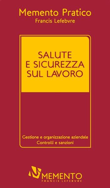 Salute e sicurezza sul lavoro - Cinzia Frascheri - Libro Memento Francis Lefebvre 2018, Memento pratico | Libraccio.it