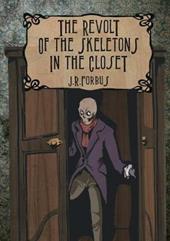 The revolt of the skeletons in the closet. Ediz. illustrata