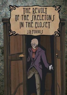 The revolt of the skeletons in the closet. Ediz. illustrata - Jason Ray Forbus - Libro Ali Ribelli Edizioni 2018 | Libraccio.it