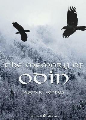 The memory of Odin - Jason Ray Forbus - Libro Ali Ribelli Edizioni 2018 | Libraccio.it