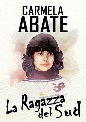 La ragazza del sud - Carmela Abate - Libro Ali Ribelli Edizioni 2018 | Libraccio.it