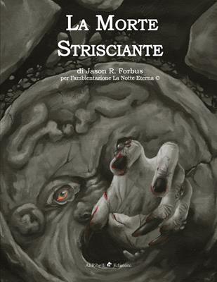 La morte strisciante. Ediz. illustrata - Jason R. Forbus - Libro Ali Ribelli Edizioni 2018 | Libraccio.it