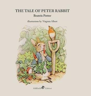 The tale of Peter Rabbit. Ediz. illustrata - Beatrix Potter - Libro Ali Ribelli Edizioni 2018 | Libraccio.it
