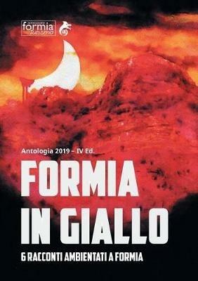Formia in giallo. 6 racconti ambientati a Formia  - Libro Ali Ribelli Edizioni 2019 | Libraccio.it