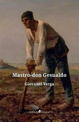 Mastro don Gesualdo - Giovanni Verga - Libro Ali Ribelli Edizioni 2019 | Libraccio.it