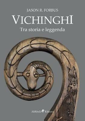 Vichinghi. Tra storia e leggenda - Jason R. Forbus - Libro Ali Ribelli Edizioni 2019 | Libraccio.it