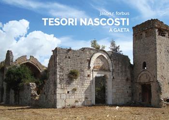 Tesori nascosti a Gaeta. Ediz. illustrata - Jason Ray Forbus - Libro Ali Ribelli Edizioni 2019 | Libraccio.it