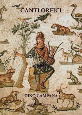 Canti orfici - Dino Campana - Libro Ali Ribelli Edizioni 2019, Poesia | Libraccio.it