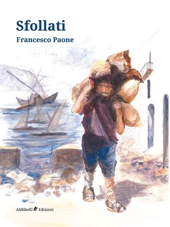 Sfollati - Francesco Paone - Libro Ali Ribelli Edizioni 2019, Maree | Libraccio.it