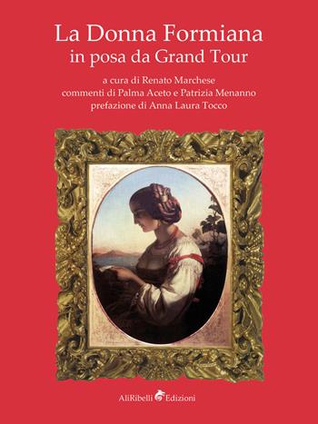 La donna formiana in posa da Grand Tour  - Libro Ali Ribelli Edizioni 2019, Arte | Libraccio.it