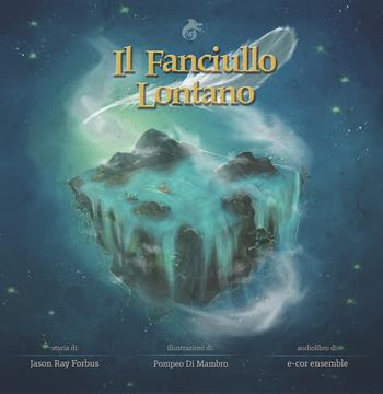 Il fanciullo lontano - Jason Ray Forbus - Libro Ali Ribelli Edizioni 2020 | Libraccio.it